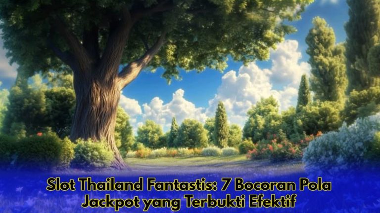 Slot Thailand Fantastis: 7 Bocoran Pola Jackpot yang Terbukti Efektif